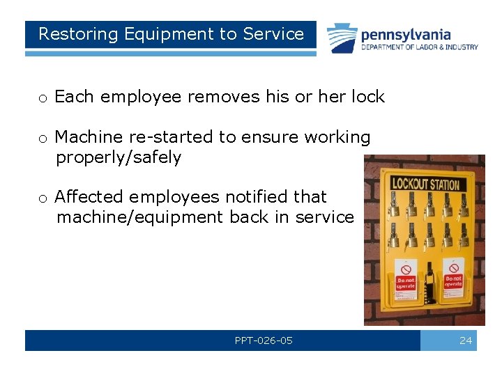 Restoring Equipment to Service o Each employee removes his or her lock o Machine