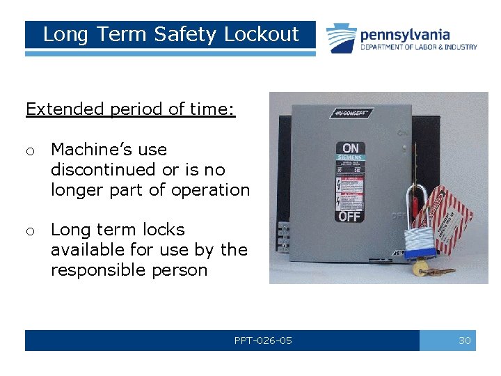 Long Term Safety Lockout Extended period of time: o Machine’s use discontinued or is