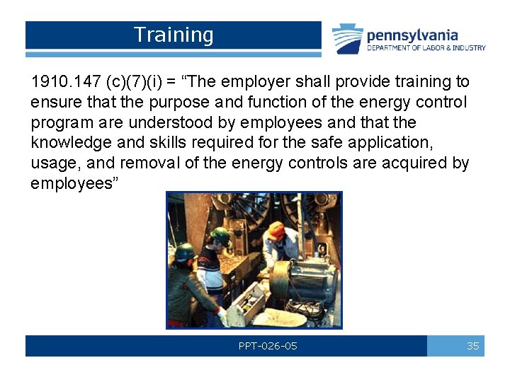 Training 1910. 147 (c)(7)(i) = “The employer shall provide training to ensure that the