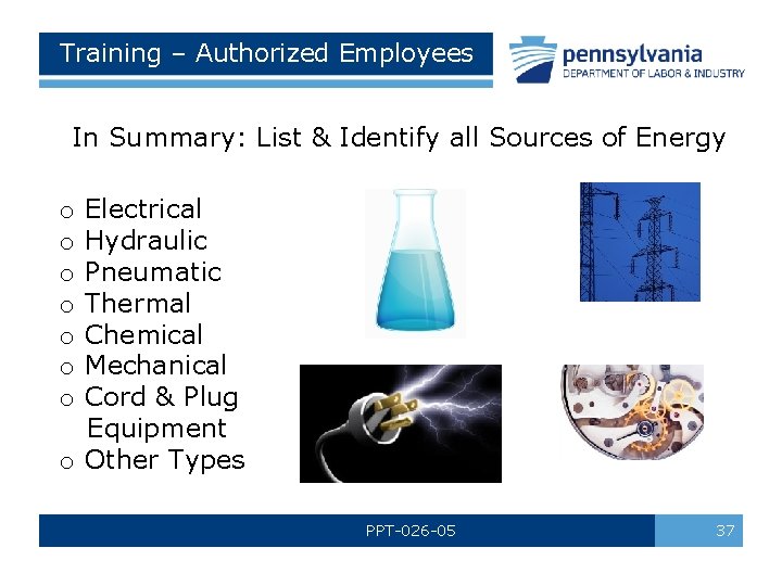 Training – Authorized Employees In Summary: List & Identify all Sources of Energy Electrical