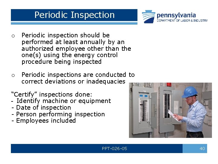 Periodic Inspection o Periodic inspection should be performed at least annually by an authorized