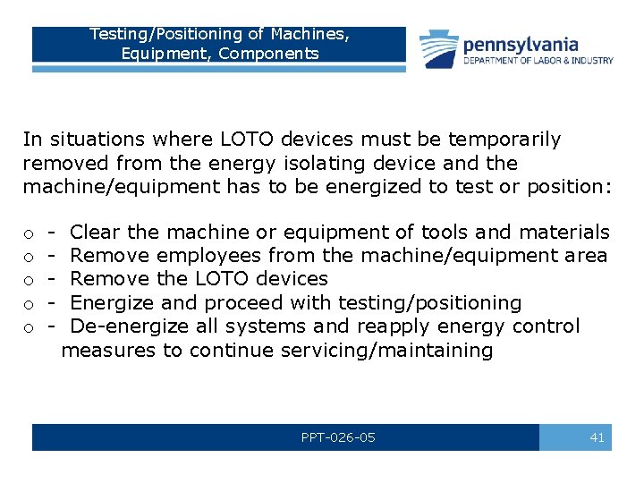 Testing/Positioning of Machines, Equipment, Components In situations where LOTO devices must be temporarily removed