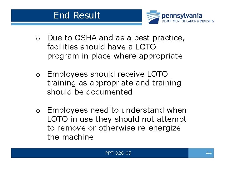 End Result o Due to OSHA and as a best practice, facilities should have