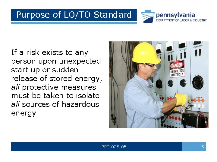 Purpose of LO/TO Standard If a risk exists to any person upon unexpected start