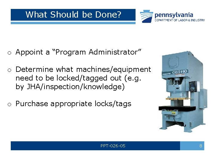 What Should be Done? o Appoint a “Program Administrator” o Determine what machines/equipment need