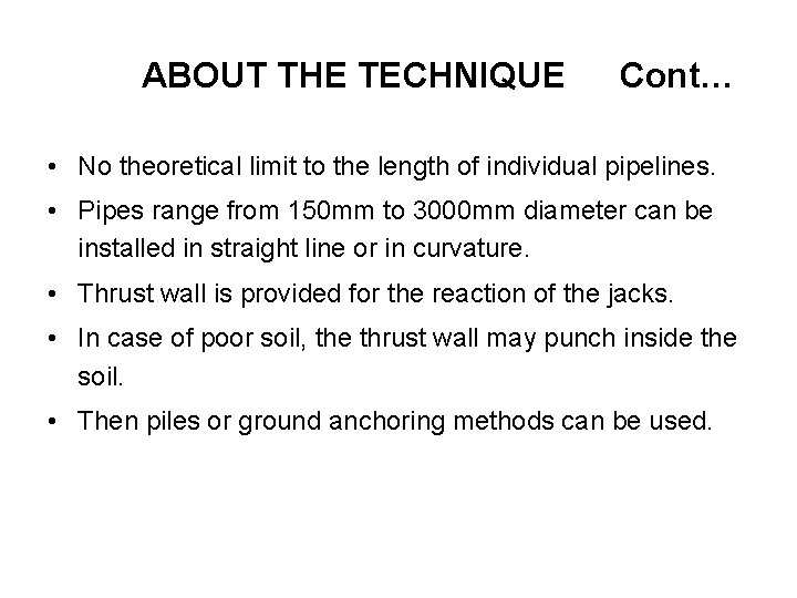ABOUT THE TECHNIQUE Cont… • No theoretical limit to the length of individual pipelines.