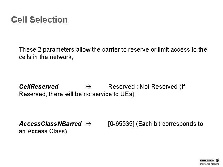 Cell Selection These 2 parameters allow the carrier to reserve or limit access to