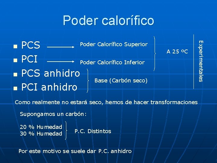 Poder calorífico n n n Poder Calorífico Superior PCS PCI Poder Calorífico Inferior PCS