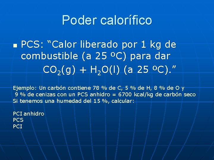 Poder calorífico n PCS: “Calor liberado por 1 kg de combustible (a 25 ºC)