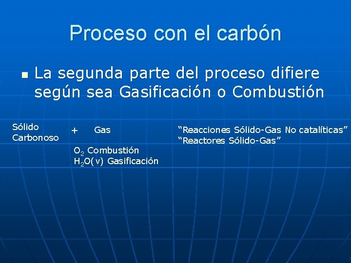 Proceso con el carbón n La segunda parte del proceso difiere según sea Gasificación
