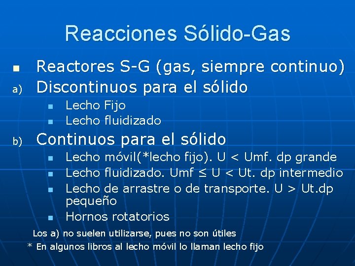 Reacciones Sólido-Gas n a) Reactores S-G (gas, siempre continuo) Discontinuos para el sólido n