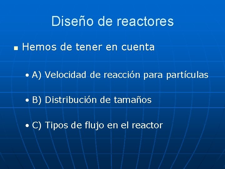 Diseño de reactores n Hemos de tener en cuenta • A) Velocidad de reacción