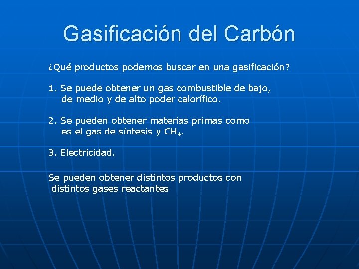 Gasificación del Carbón ¿Qué productos podemos buscar en una gasificación? 1. Se puede obtener