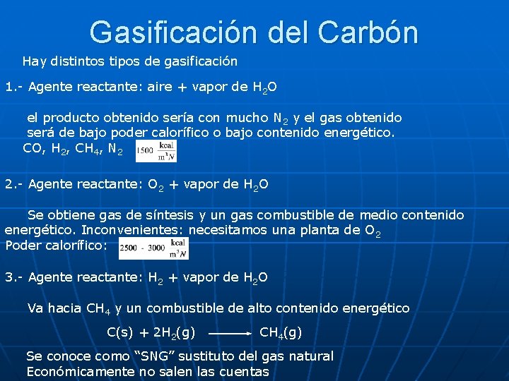 Gasificación del Carbón Hay distintos tipos de gasificación 1. - Agente reactante: aire +