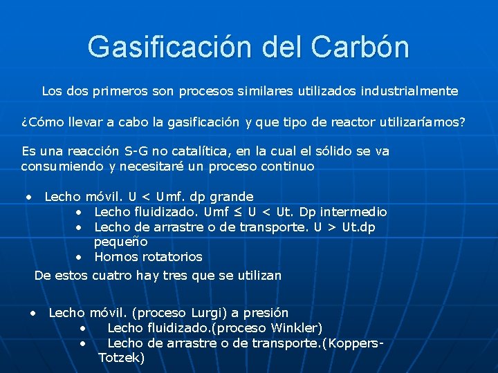 Gasificación del Carbón Los dos primeros son procesos similares utilizados industrialmente ¿Cómo llevar a