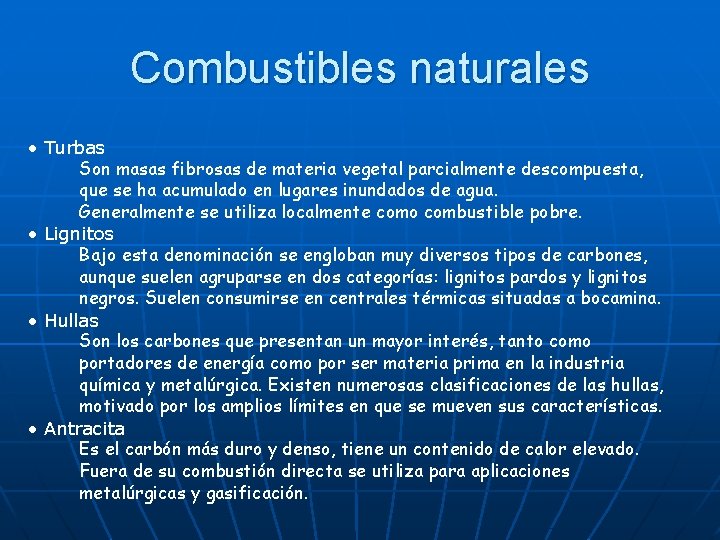 Combustibles naturales • Turbas Son masas fibrosas de materia vegetal parcialmente descompuesta, que se