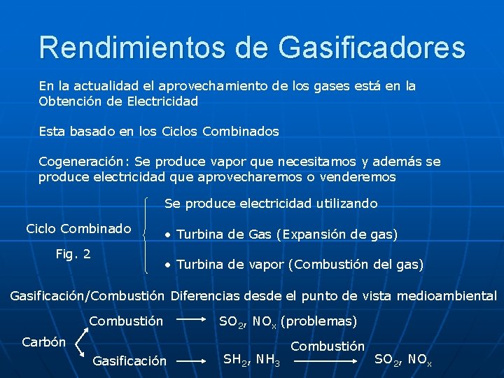 Rendimientos de Gasificadores En la actualidad el aprovechamiento de los gases está en la