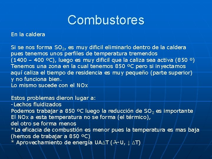 Combustores En la caldera Si se nos forma SO 2, es muy dificil eliminarlo