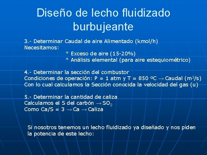 Diseño de lecho fluidizado burbujeante 3. - Determinar Caudal de aire Alimentado (kmol/h) Necesitamos: