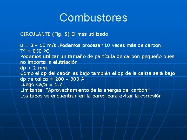 Combustores CIRCULANTE (Fig. 5) El más utilizado u = 8 – 10 m/s. Podemos