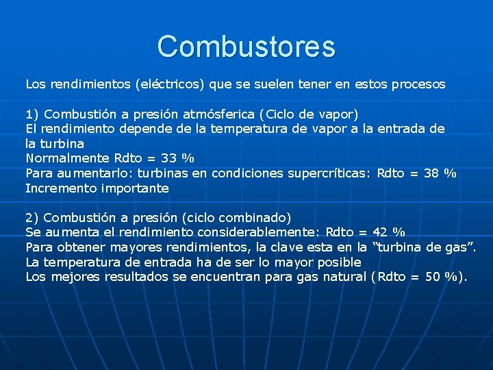 Combustores Los rendimientos (eléctricos) que se suelen tener en estos procesos 1) Combustión a