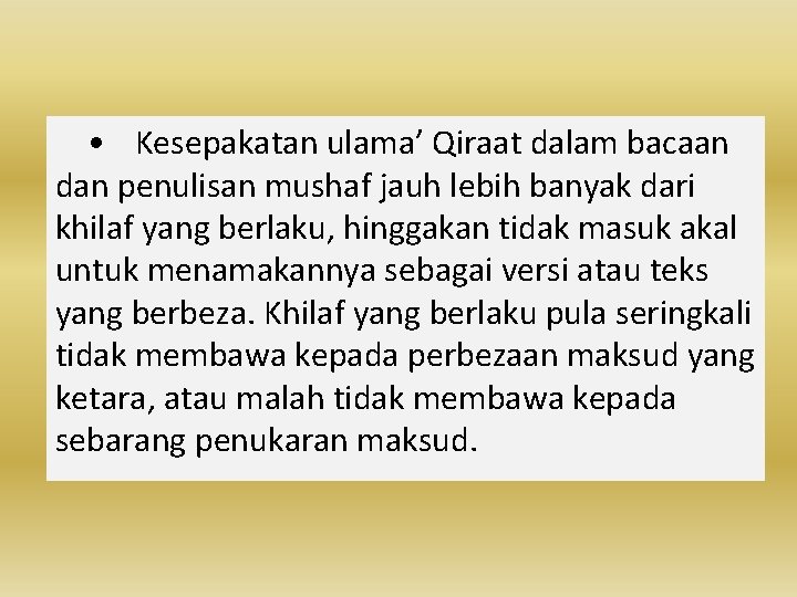  • Kesepakatan ulama’ Qiraat dalam bacaan dan penulisan mushaf jauh lebih banyak dari