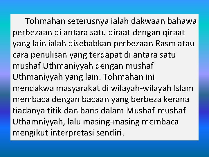 Tohmahan seterusnya ialah dakwaan bahawa perbezaan di antara satu qiraat dengan qiraat yang lain