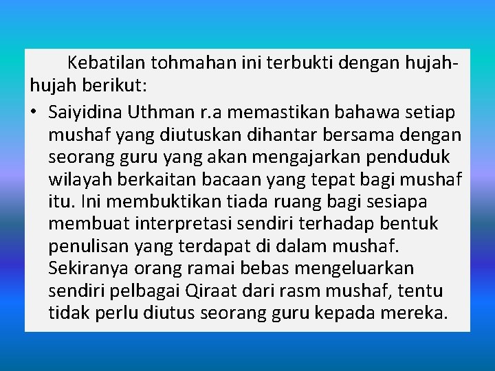 Kebatilan tohmahan ini terbukti dengan hujah berikut: • Saiyidina Uthman r. a memastikan bahawa