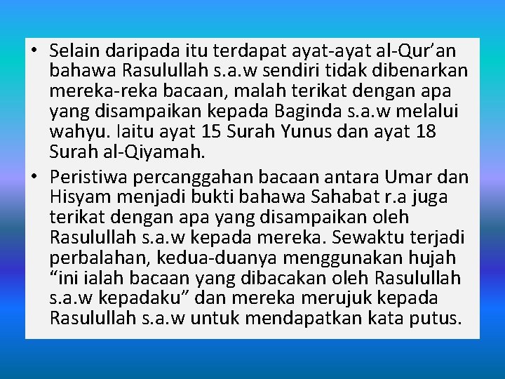  • Selain daripada itu terdapat ayat-ayat al-Qur’an bahawa Rasulullah s. a. w sendiri