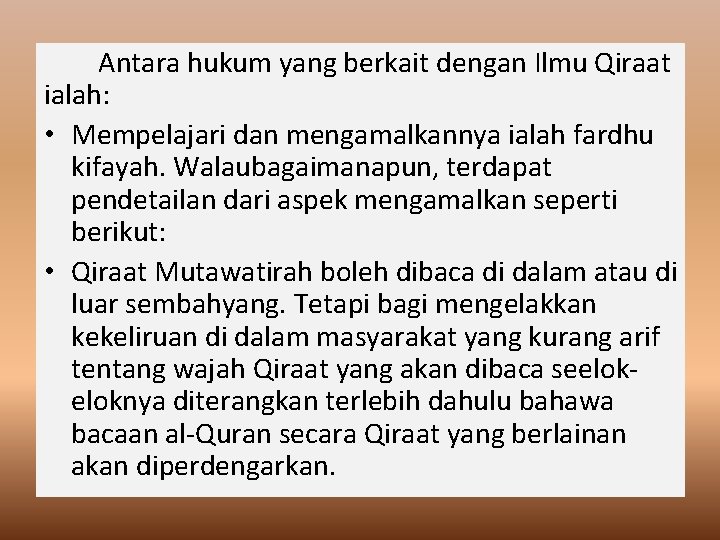 Antara hukum yang berkait dengan Ilmu Qiraat ialah: • Mempelajari dan mengamalkannya ialah fardhu