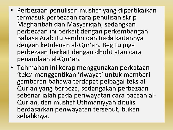  • Perbezaan penulisan mushaf yang dipertikaikan termasuk perbezaan cara penulisan skrip Magharibah dan