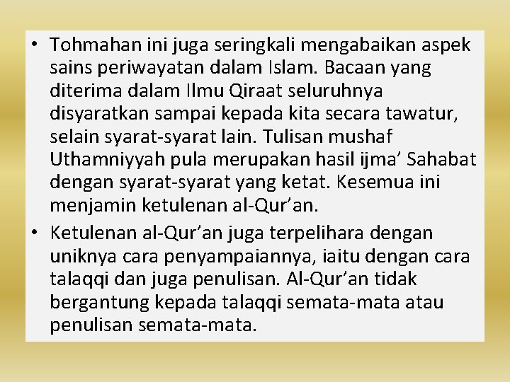  • Tohmahan ini juga seringkali mengabaikan aspek sains periwayatan dalam Islam. Bacaan yang