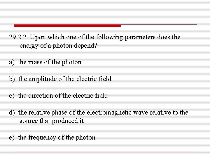 29. 2. 2. Upon which one of the following parameters does the energy of