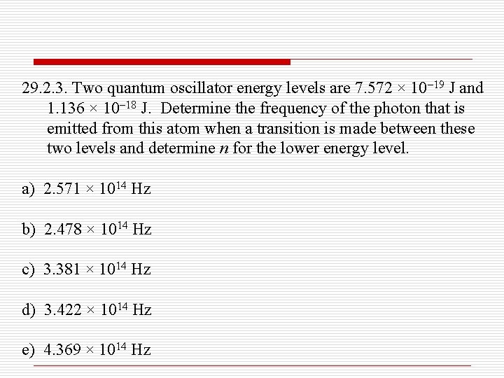 29. 2. 3. Two quantum oscillator energy levels are 7. 572 × 10 19