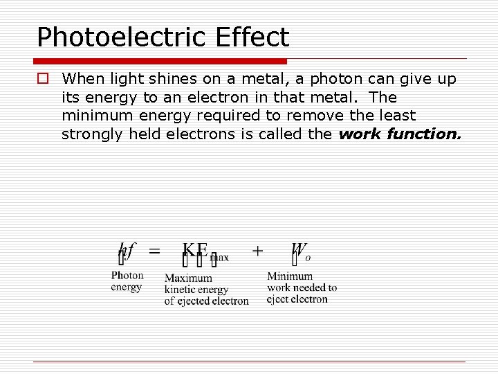 Photoelectric Effect o When light shines on a metal, a photon can give up