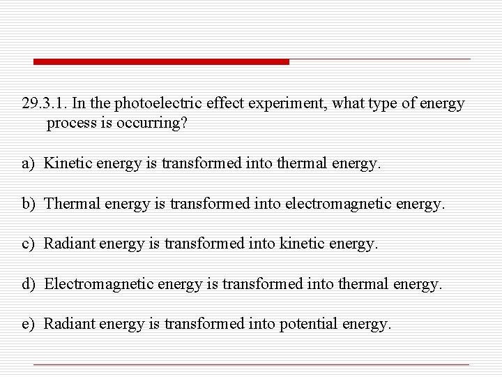 29. 3. 1. In the photoelectric effect experiment, what type of energy process is