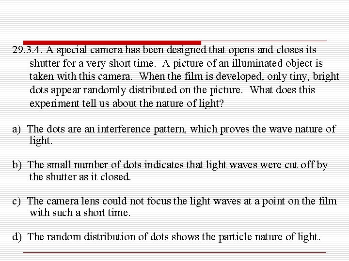 29. 3. 4. A special camera has been designed that opens and closes its