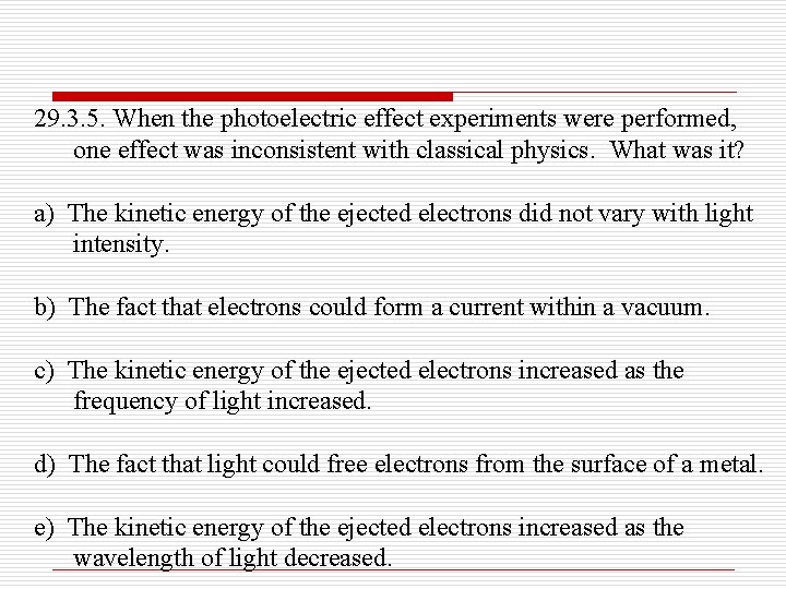 29. 3. 5. When the photoelectric effect experiments were performed, one effect was inconsistent