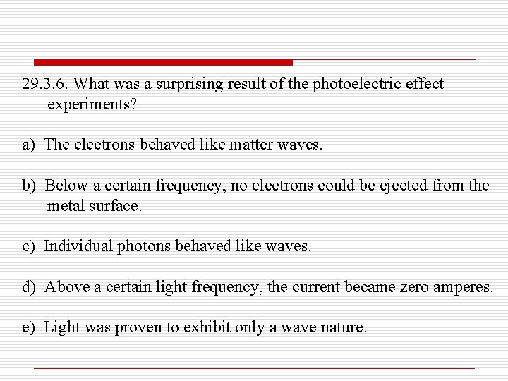 29. 3. 6. What was a surprising result of the photoelectric effect experiments? a)