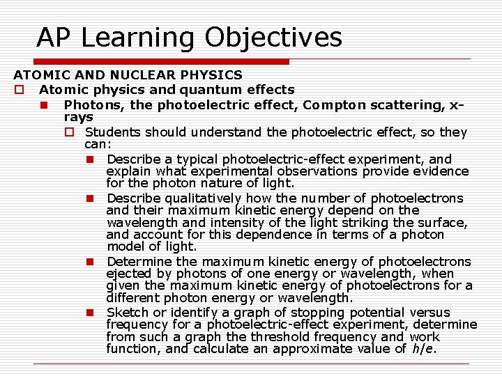 AP Learning Objectives ATOMIC AND NUCLEAR PHYSICS o Atomic physics and quantum effects n