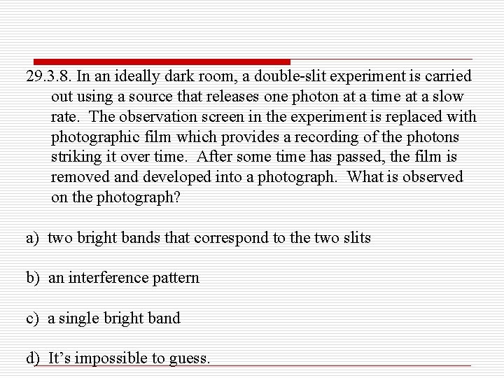 29. 3. 8. In an ideally dark room, a double-slit experiment is carried out