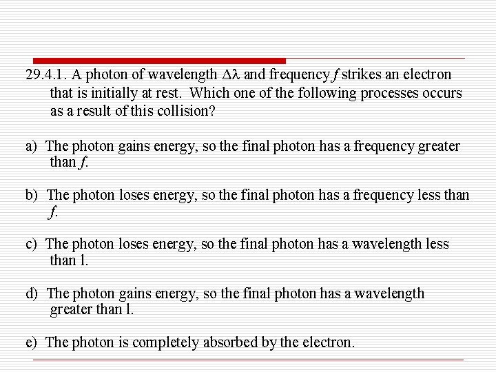 29. 4. 1. A photon of wavelength Δ and frequency f strikes an electron