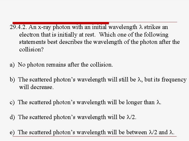 29. 4. 2. An x-ray photon with an initial wavelength strikes an electron that
