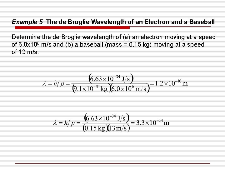 Example 5 The de Broglie Wavelength of an Electron and a Baseball Determine the