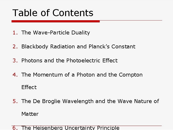 Table of Contents 1. The Wave-Particle Duality 2. Blackbody Radiation and Planck’s Constant 3.