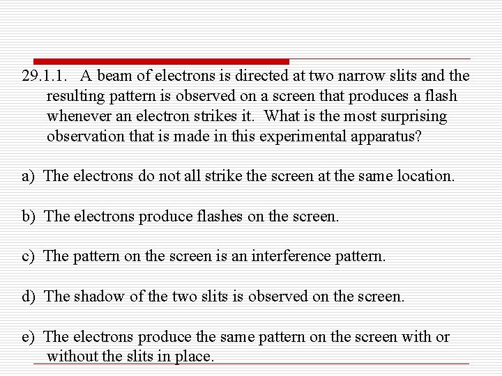 29. 1. 1. A beam of electrons is directed at two narrow slits and