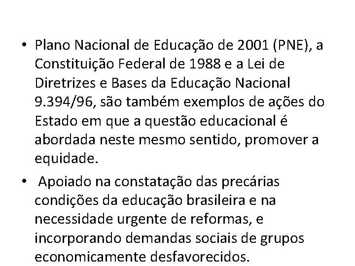  • Plano Nacional de Educação de 2001 (PNE), a Constituição Federal de 1988