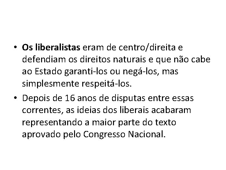  • Os liberalistas eram de centro/direita e defendiam os direitos naturais e que