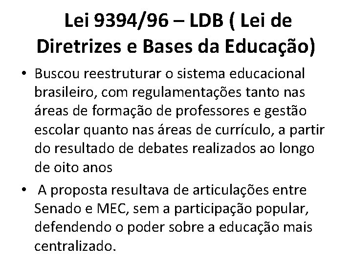  Lei 9394/96 – LDB ( Lei de Diretrizes e Bases da Educação) •