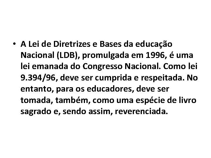  • A Lei de Diretrizes e Bases da educação Nacional (LDB), promulgada em